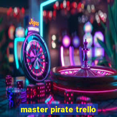 master pirate trello